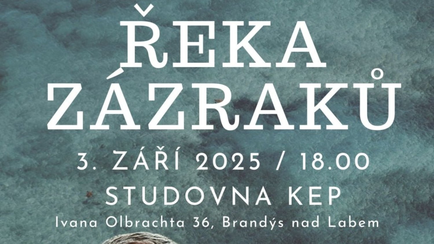 3. ZÁŘÍ 2025: ŘEKA ZÁZRAKŮ- beseda a autorské čtení Vladimíra KOŘENA