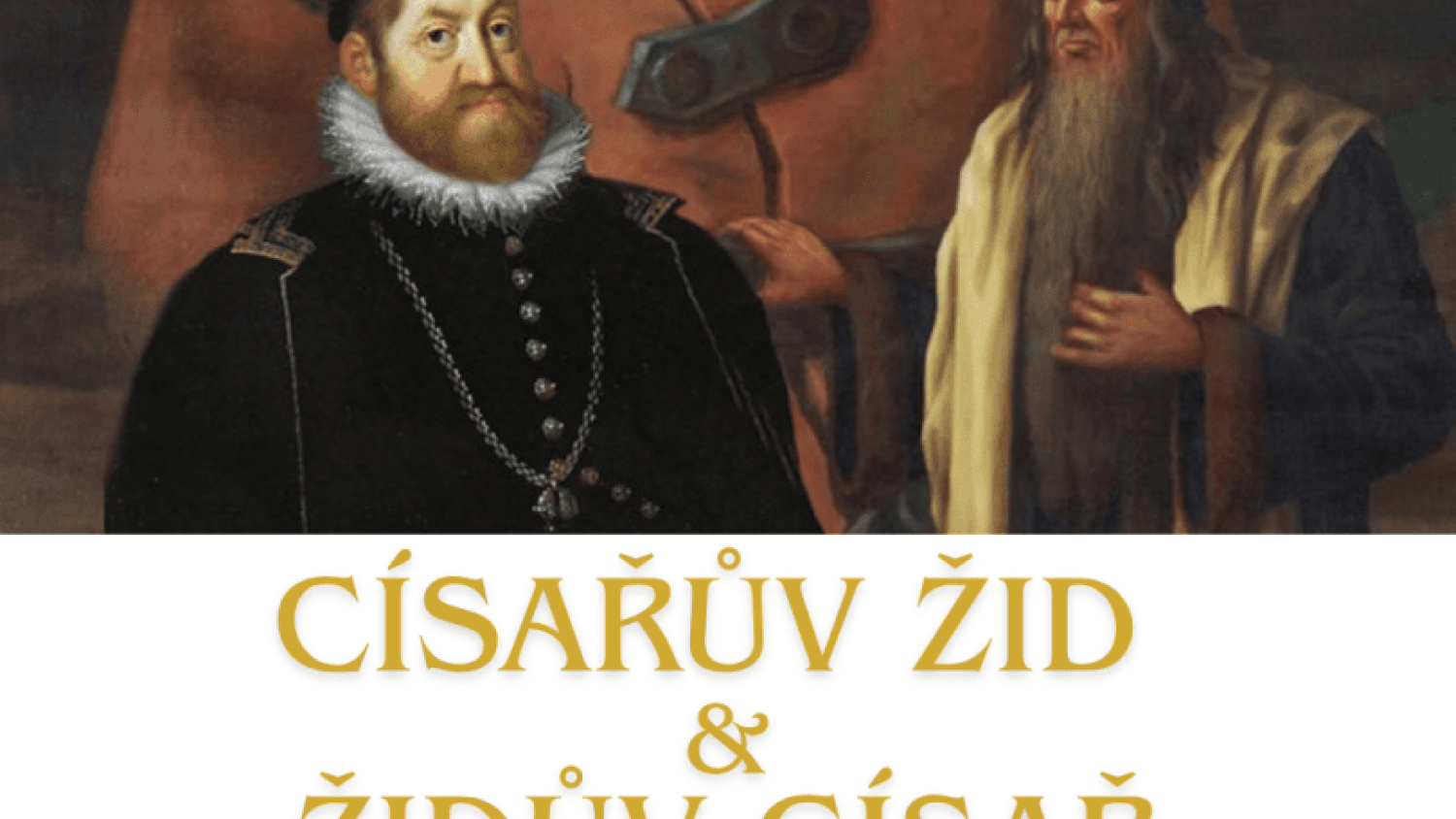 10. ZÁŘÍ 2025: CÍSAŘŮV ŽID a ŽID CÍSAŘŮV - přednáška Mgr. Cyrila NAVRÁTILA